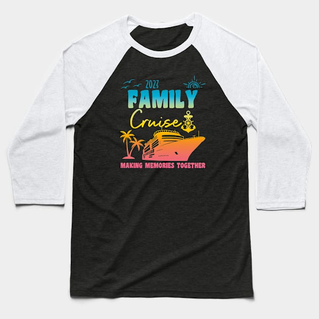 Family Cruise 2023 Baseball T-Shirt by Xtian Dela ✅